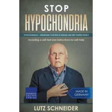 Stop Hypochondria: Hypochondriacs - Understand Your Fear of Diseases and Free Yourself From It