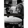 Stories of Resilience in Nursing: Tales from the Frontline of Nursing