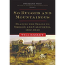 So Rugged and Mountainous: Blazing the Trails to Oregon and California, 1812-1848