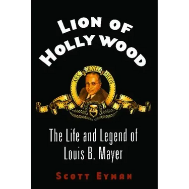 Lion of Hollywood: The Life and Legend of Louis B. Mayer