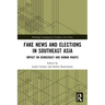 Fake News and Elections in Southeast Asia: Impact on Democracy and Human Rights
