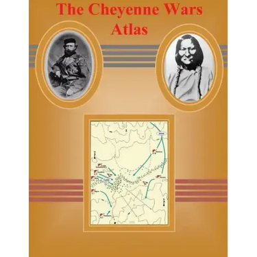 The Cheyenne Wars Atlas