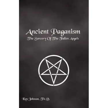 Ancient Paganism: The Sorcery of the Fallen Angels