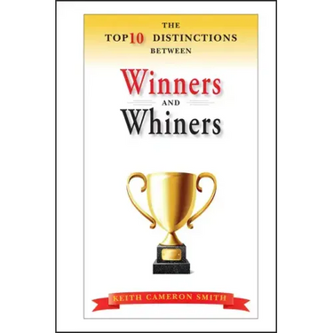 The Top 10 Distinctions Between Winners and Whiners