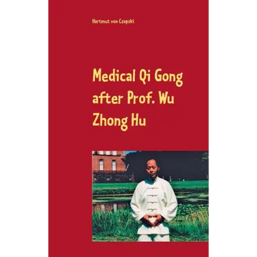 Medical Qi Gong after Prof. Wu Zhong Hu