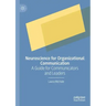 Neuroscience for Organizational Communication: A Guide for Communicators and Leaders