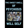 The Sweet Smell of Psychosis: A Novella