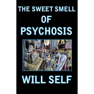 The Sweet Smell of Psychosis: A Novella