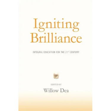 Igniting Brilliance: Integral Education for the 21s Century