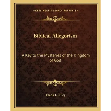 Biblical Allegorism: A Key to the Mysteries of the Kingdom of God