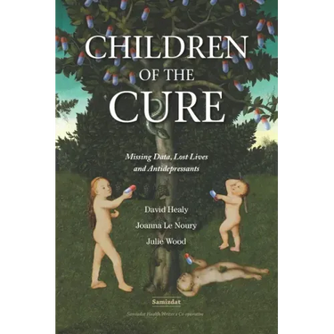 Children of the Cure: Missing Data, Lost Lives and Antidepressants