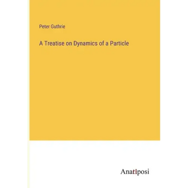 A Treatise on Dynamics of a Particle