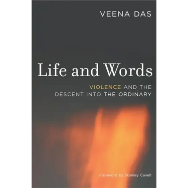 Life and Words: Violence and the Descent Into the Ordinary