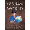 My View of the World: The Collected Writings of