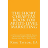 The Short Cheap Tax Book for Multi Level Marketing: 50 Things Every MLM Small Business Owner Should Know and Do - But Don't