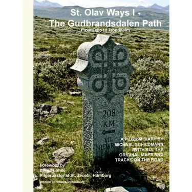 St. Olav Ways I - The Gudbrandsdalen Path: From Oslo to Trondheim in 35 days