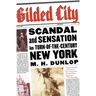 Gilded City: Scandal and Sensation in Turn-Of-The-Century New York