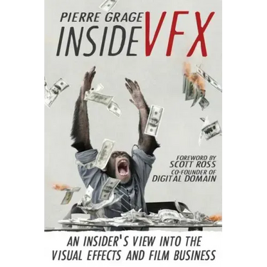 Inside VFX: An Insider's View Into The Visual Effects And Film Business
