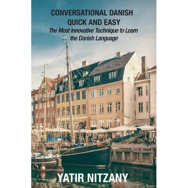 Conversational Danish Quick and Easy: The Most Innovative Technique To Learn the Danish Language