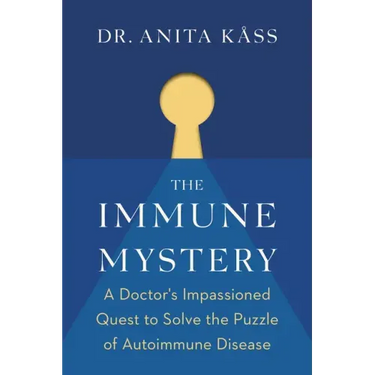 The Immune Mystery: A Doctor's Impassioned Quest to Solve the Puzzle of Autoimmune Disease