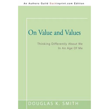 On Value and Values: Thinking Differently About We In An Age Of Me