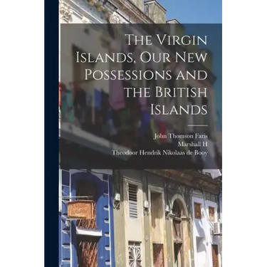 The Virgin Islands, our new Possessions and the British Islands