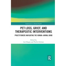 Pet Loss, Grief, and Therapeutic Interventions: Practitioners Navigating the Human-Animal Bond