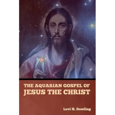 The Aquarian Gospel of Jesus the Christ