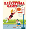 Let's Go to the Basketball Game! Coloring Book
