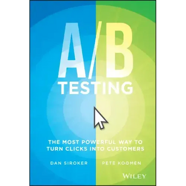 A / B Testing: The Most Powerful Way to Turn Clicks Into Customers