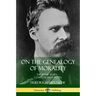 On the Genealogy of Morality: The Three Essays - Complete with Notes
