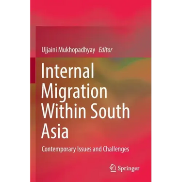 Internal Migration Within South Asia: Contemporary Issues and Challenges