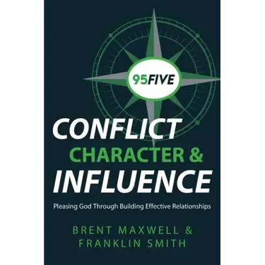 95Five Conflict, Character & Influence: Pleasing God Through Building Effective Relationships