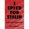 I Spied for Stalin: Freedom's Sacrifice