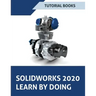 SOLIDWORKS 2020 Learn by doing: Sketching, Part Modeling, Assembly, Drawings, Sheet metal, Surface Design, Mold Tools, Weldments, Model-based Dimensio