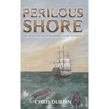 Perilous Shore: The Sixth Carlisle & Holbrooke Naval Adventure