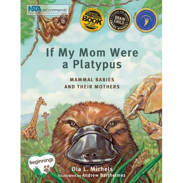 If My Mom Were a Platypus: Mammal Babies and Their Mothers