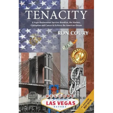 Tenacity: A Vegas Businessman Survives Brooklyn, the Marines, Corruption and Cancer to Achieve the American Dream: A True Life Story