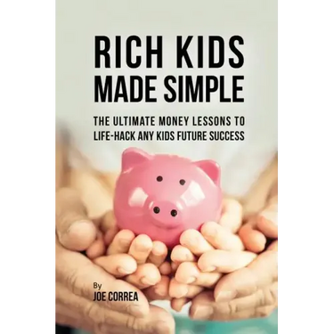 Rich Kids Made Simple: The Ultimate Money Lessons to Life-Hack any Kids Future Success