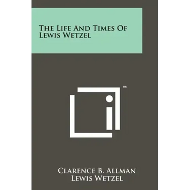 The Life And Times Of Lewis Wetzel