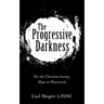 The Progressive Darkness: For the Christian Losing Hope in Depression