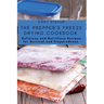 The Prepper's Freeze Drying Cookbook: Delicious and Nutritious Recipes for Survival and Preparedness