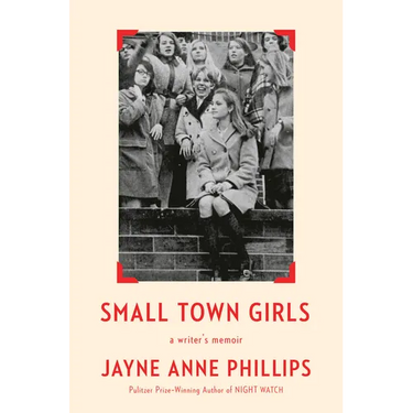 Small Town Girls: A Writer's Memoir
