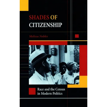 Shades of Citizenship: Race and the Census in Modern Politics