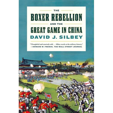 The Boxer Rebellion and the Great Game in China: A History