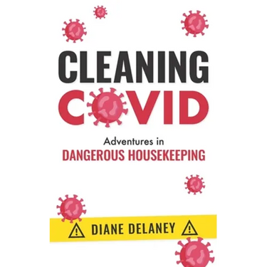 Cleaning Covid: Adventures in Dangerous Housekeeping