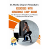 Exercises with Resistance Loop Bands: 40+ Exercises to Strengthen your Muscles & Sculpt your Body at Home
