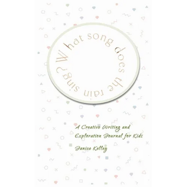 What Song does the Rain Sing?: Creative Writing and Exploration Journal for Kids
