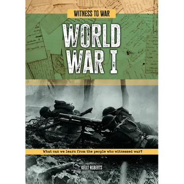 World War I: What Can We Learn from the People Who Witnessed War?