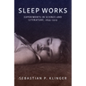 Sleep Works: Experiments in Science and Literature, 1899-1929